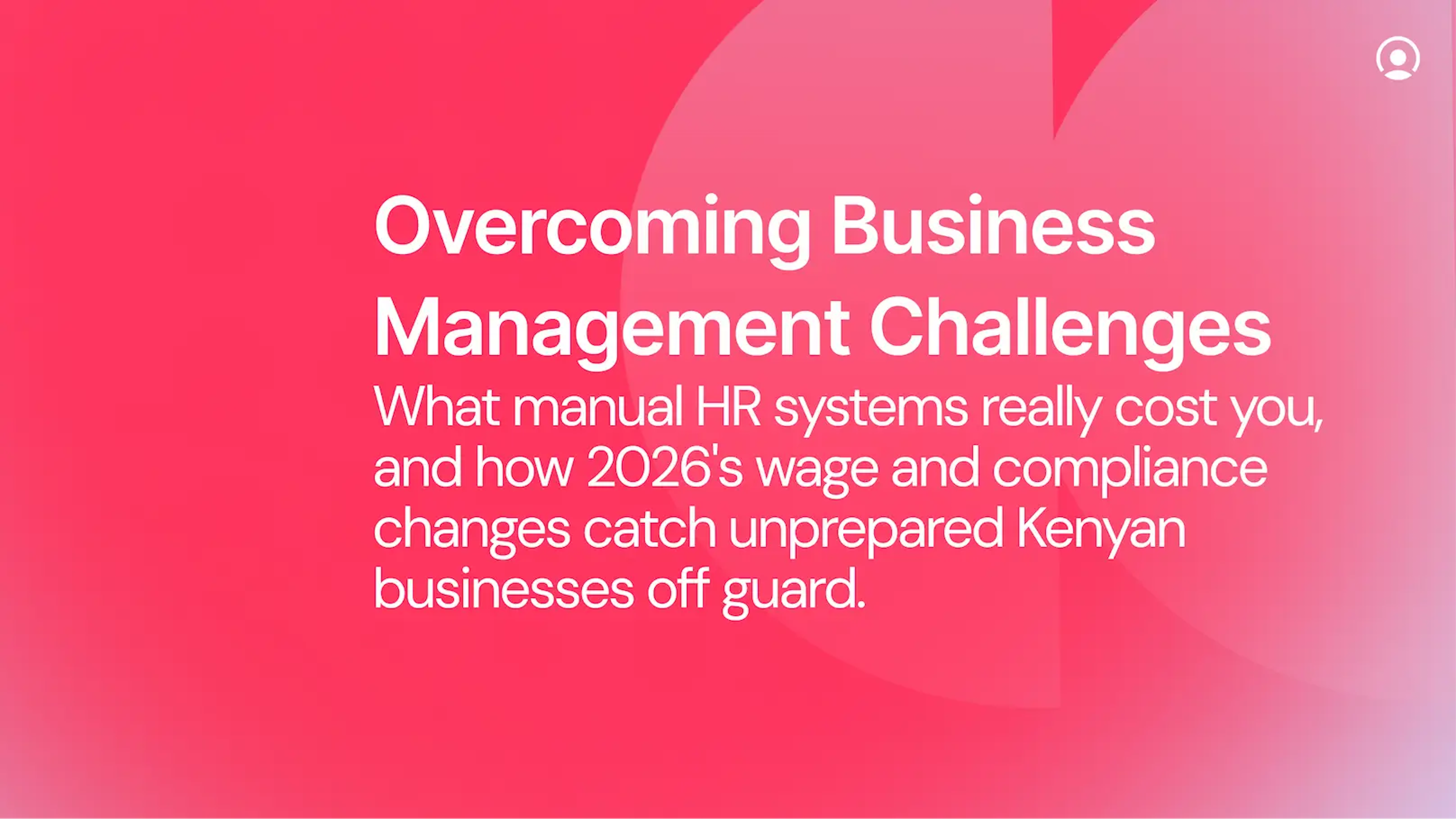 Overcoming business management challenges: What manual HR systems really cost you, and how 2026's wage and compliance changes catch unprepared businesses off guard.