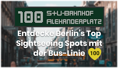 Bus 100 - Eine Tour durch Berlin mit den öffentlichen Verkehrsmitteln