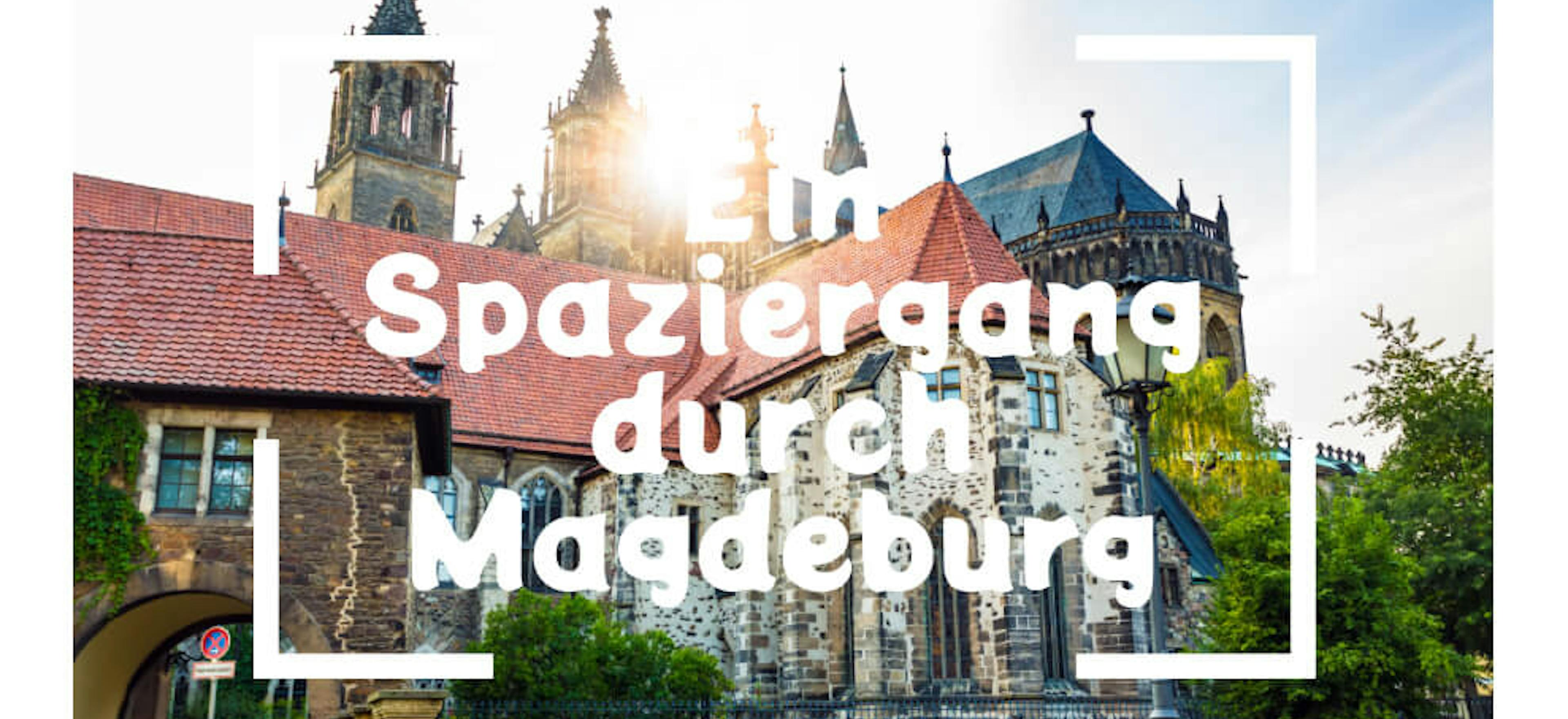 Ein Spaziergang durch Magdeburg