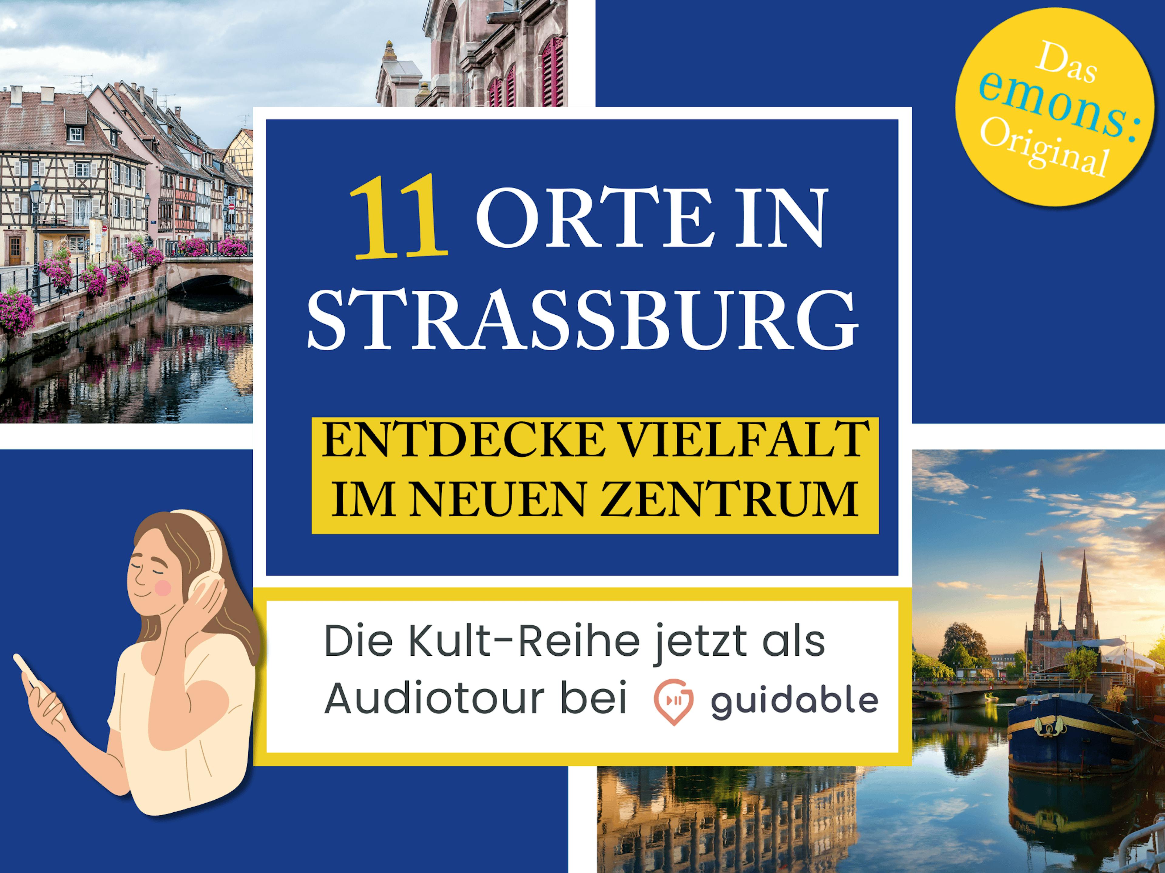 11 Orte in Straßburg Entdecke Vielfalt
im Neuen Zentrum