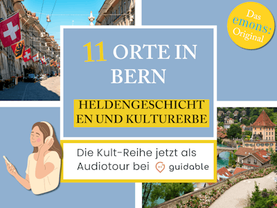 11 Orte in Bern Heldengeschichten
und Kulturerbe