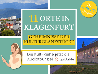 11 Orte in Klagenfurt Geheimnisse der
Kulturglanzstücke