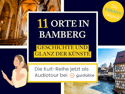 11 Orte in Bamberg Geschichte und
Glanz der Künste