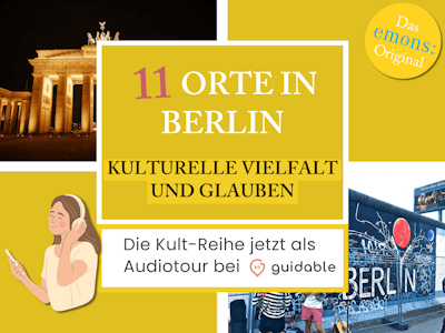 11 Orte in Berlin Kulturelle Vielfalt
und Glauben