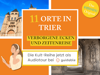 11 Orte in Trier Verborgene Ecken
und Zeitenreise