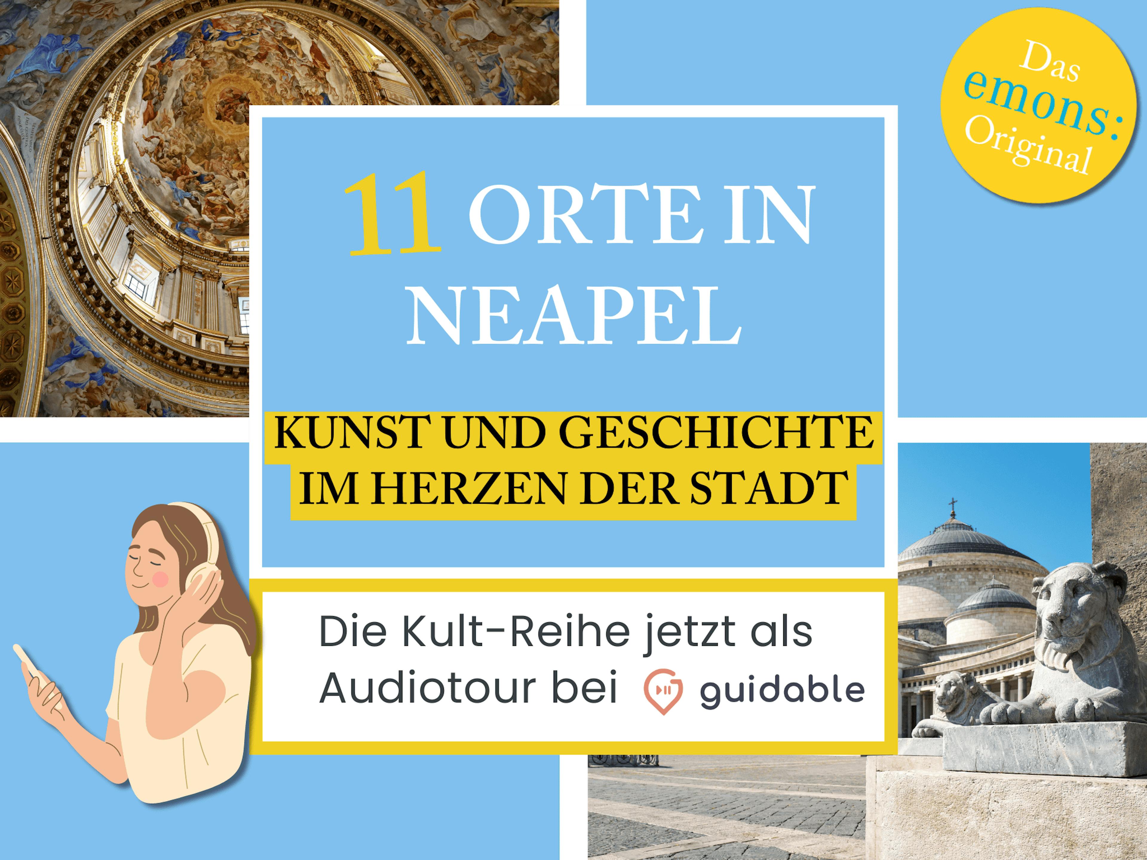 11 Orte in Neapel Kunst und Geschichte
im Herzen der Stadt