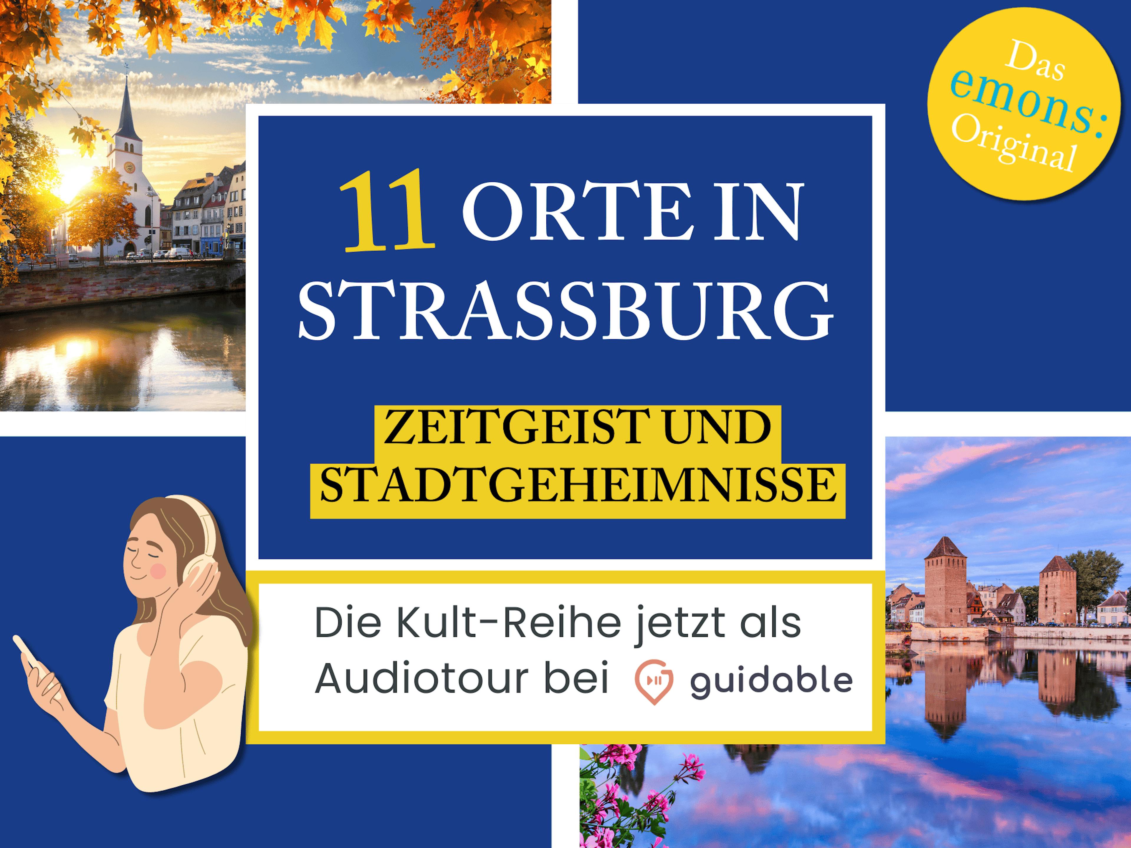 11 Orte in Straßburg Zeitgeist und
Stadtgeheimnisse