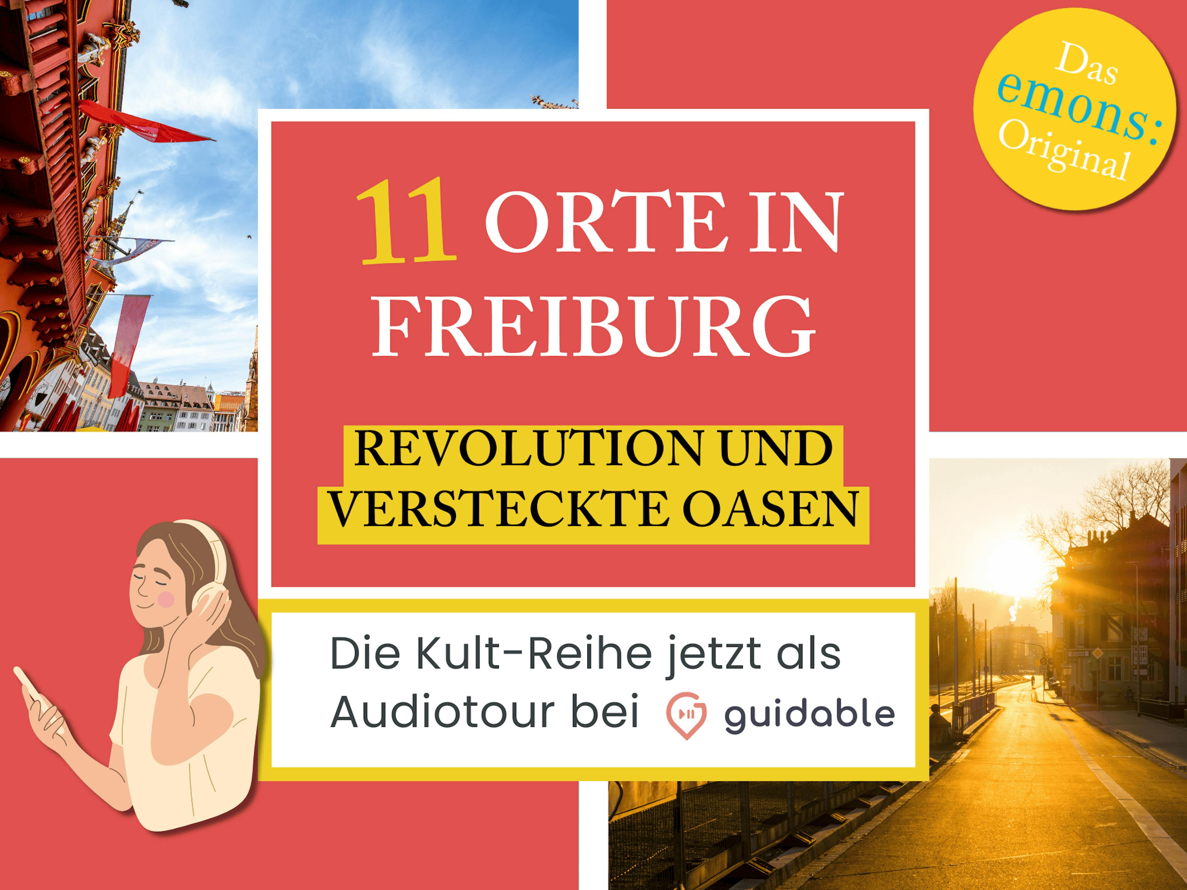 11 Orte in Freiburg im Breisgau Revolution und 
versteckte Oasen