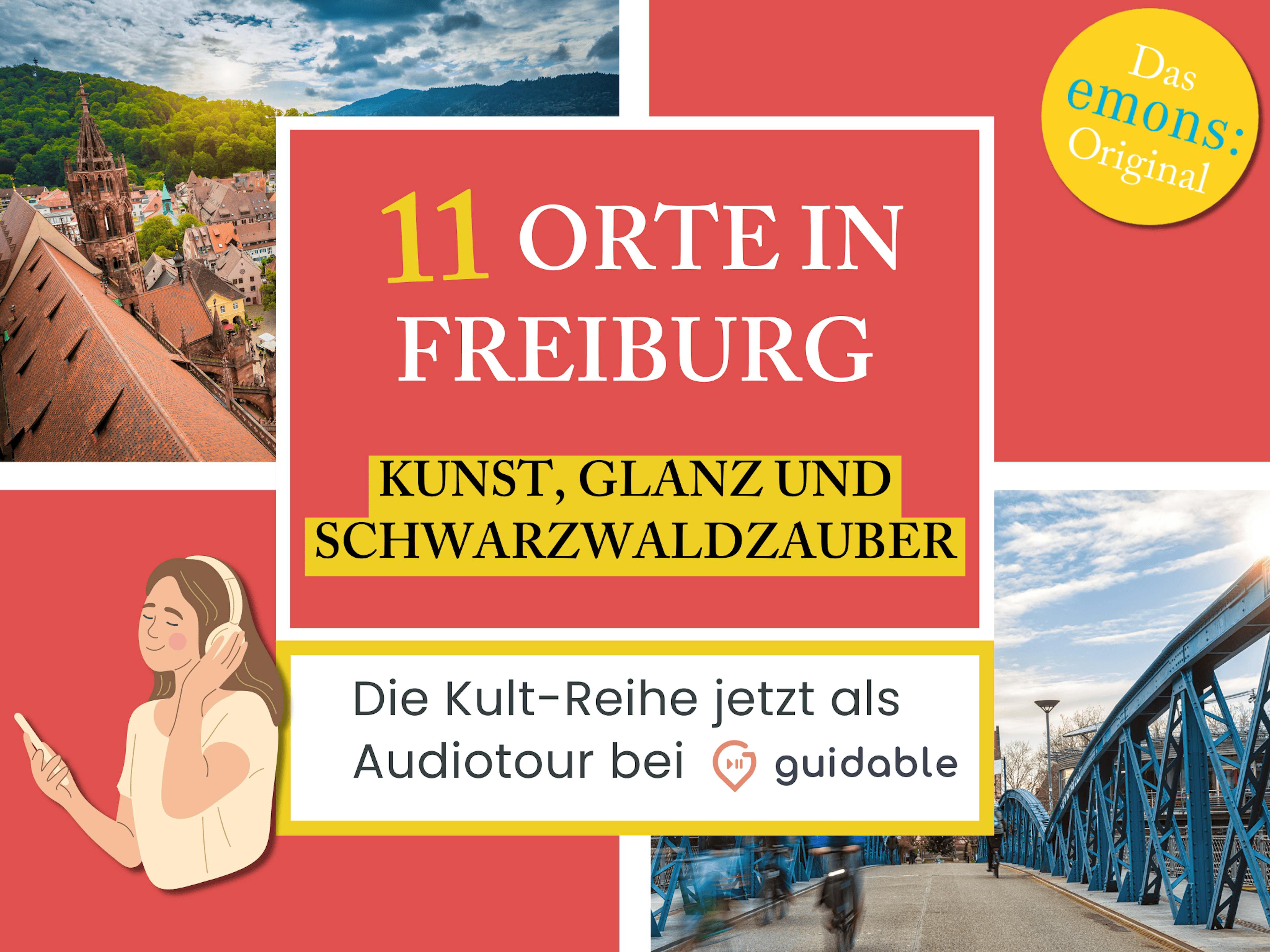 11 Orte in Freiburg im Breisgau Kunst, Glanz und
Schwarzwaldzauber
