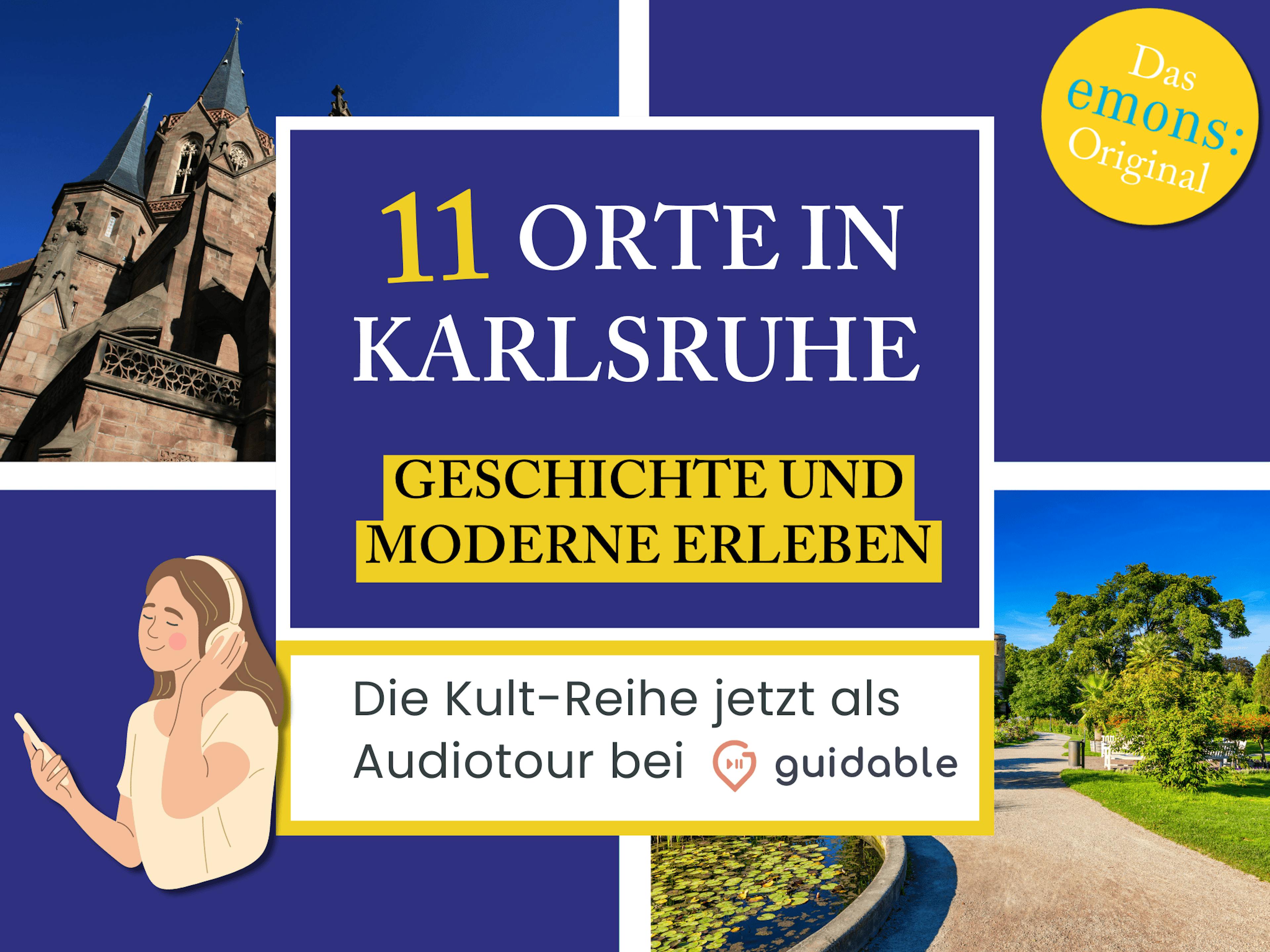 11 Orte in Karlsruhe Geschichte und
Moderne Erleben