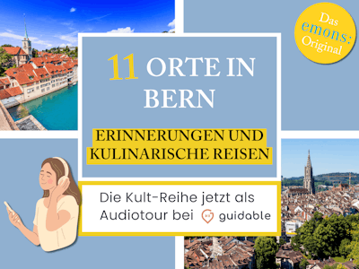 11 Orte in Bern Erinnerungen und
kulinarische Reisen