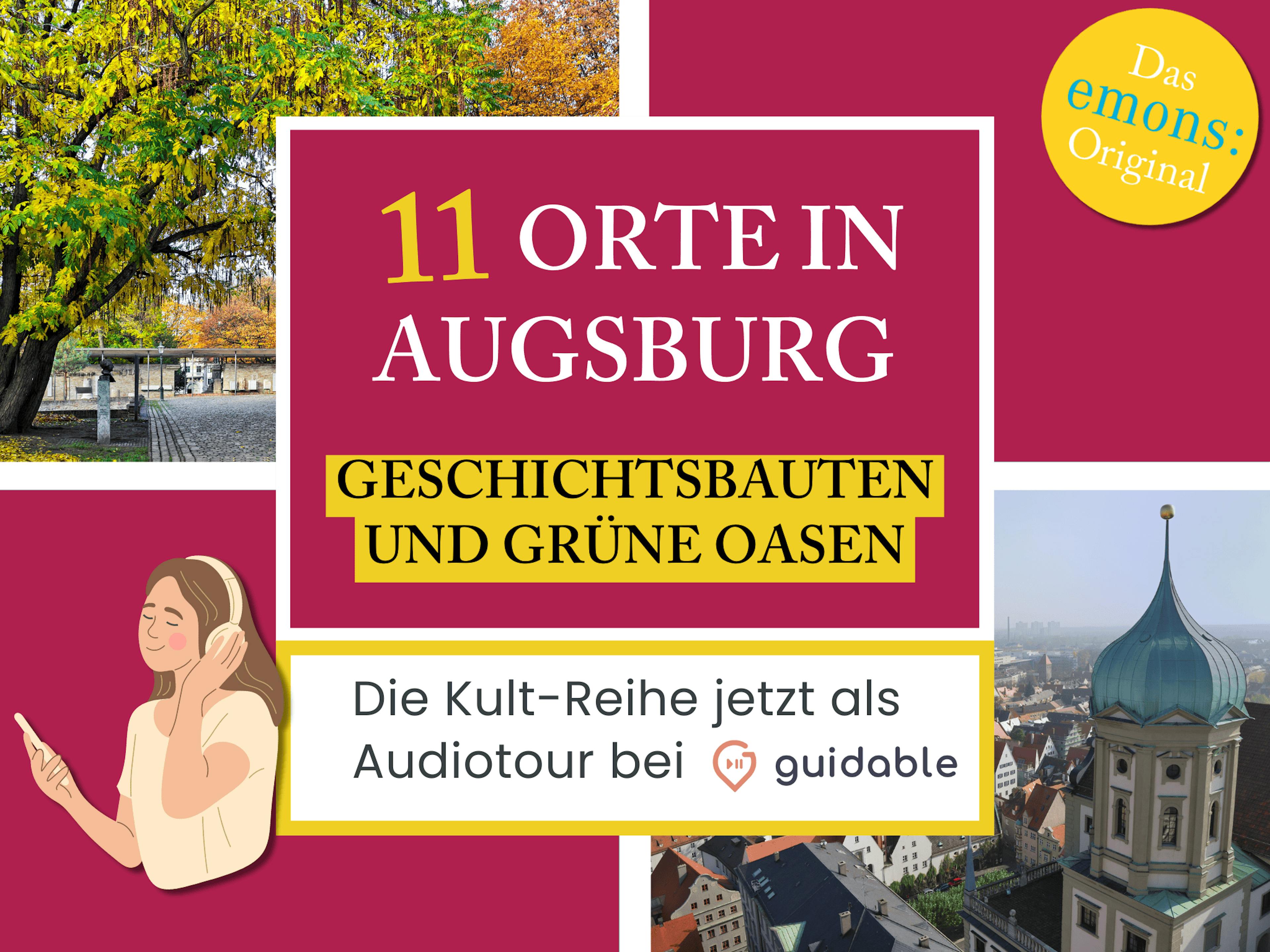 11 Orte in Augsburg Geschichtsbauten
und grüne Oasen
