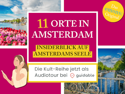 11 Orte in Amsterdam Insiderblick auf
Amsterdams Seele