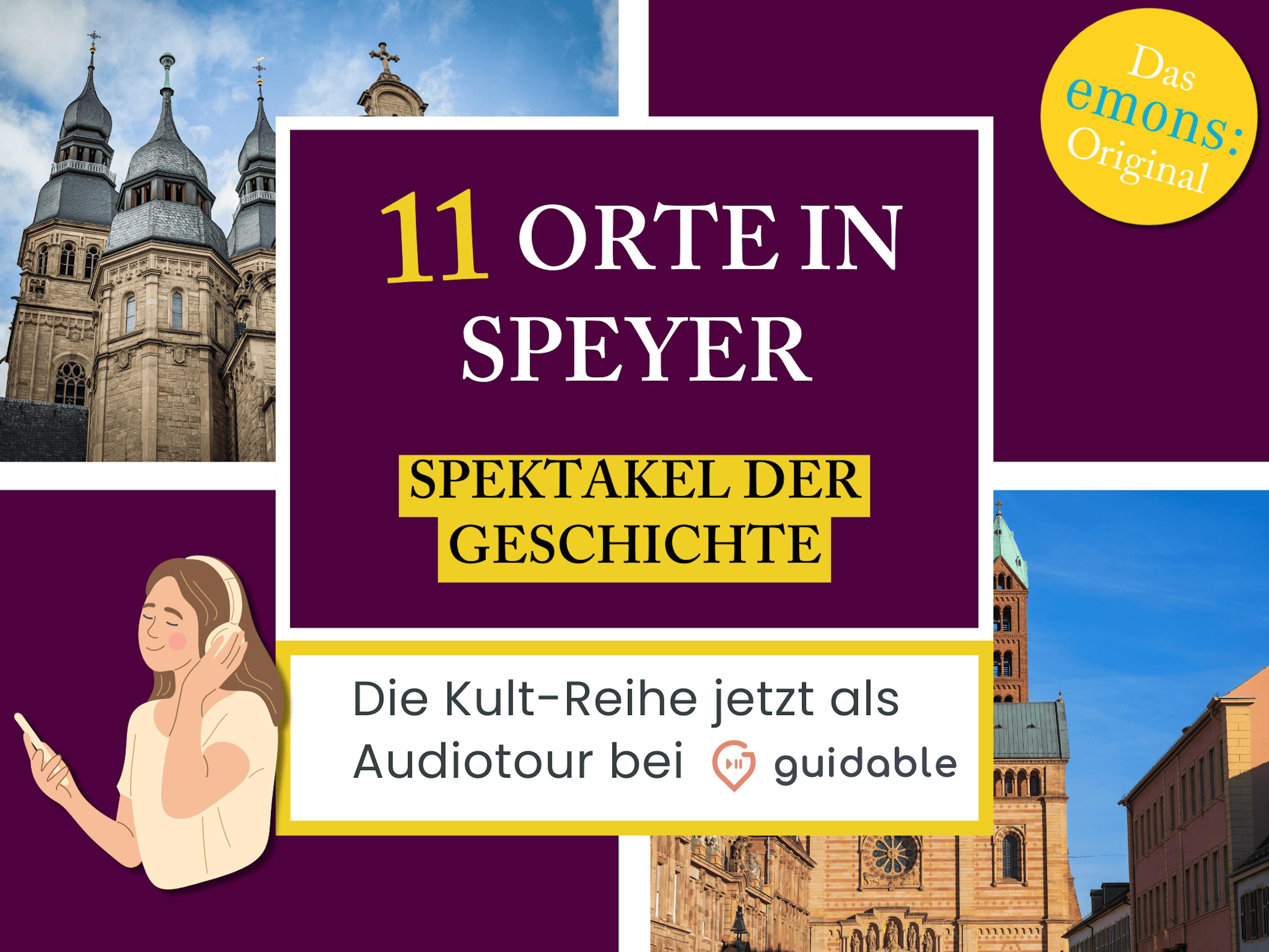 11 Orte in Speyer Spektakel der
Geschichte