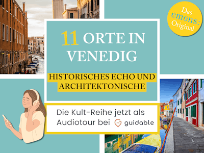 11 Orte in Venedig Historisches Echo
und architektonische