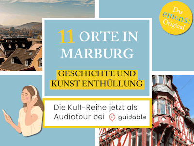11 Orte in Marburg Geschichte und
Kunst Enthüllung