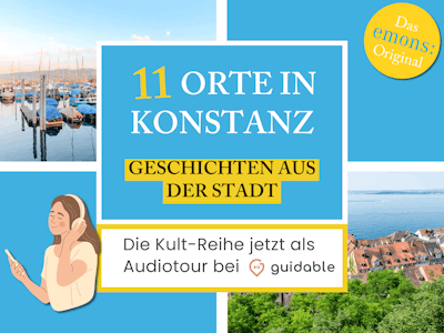 11 Orte in Konstanz Geschichten aus
der Stadt