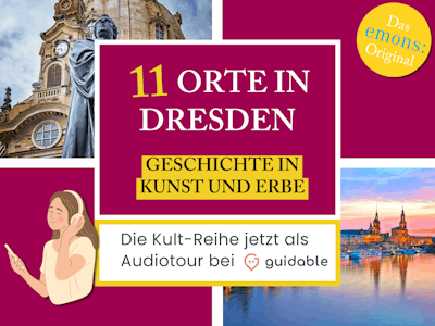 11 Orte in Dresden Geschichte in 
Kunst und Erbe