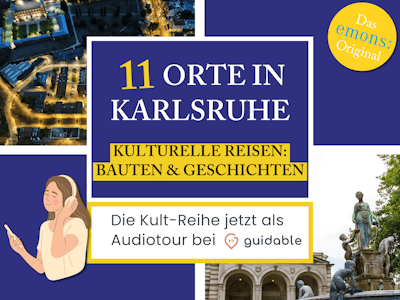 11 Orte in Karlsruhe Kulturelle Reisen:
Bauten & Geschichten