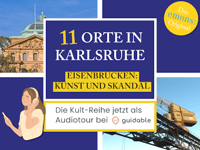 11 Orte in Karlsruhe Eisenbrücken: 
Kunst und Skandal