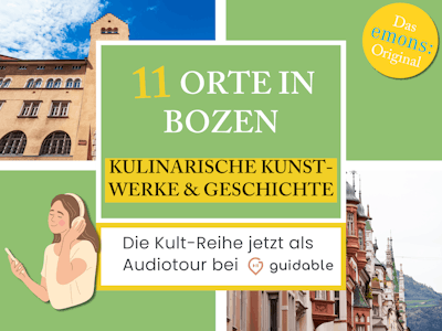 11 Orte in Bozen Kulinarische Kunst-
werke & Geschichte