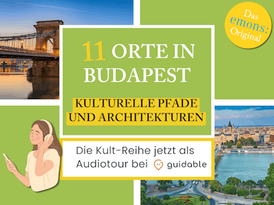 11 Orte in Budapest Kulturelle Pfade
und Architekturen