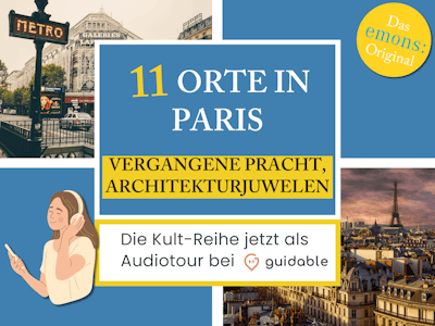 11 Orte in Paris Vergangene Pracht,
Architekturjuwelen