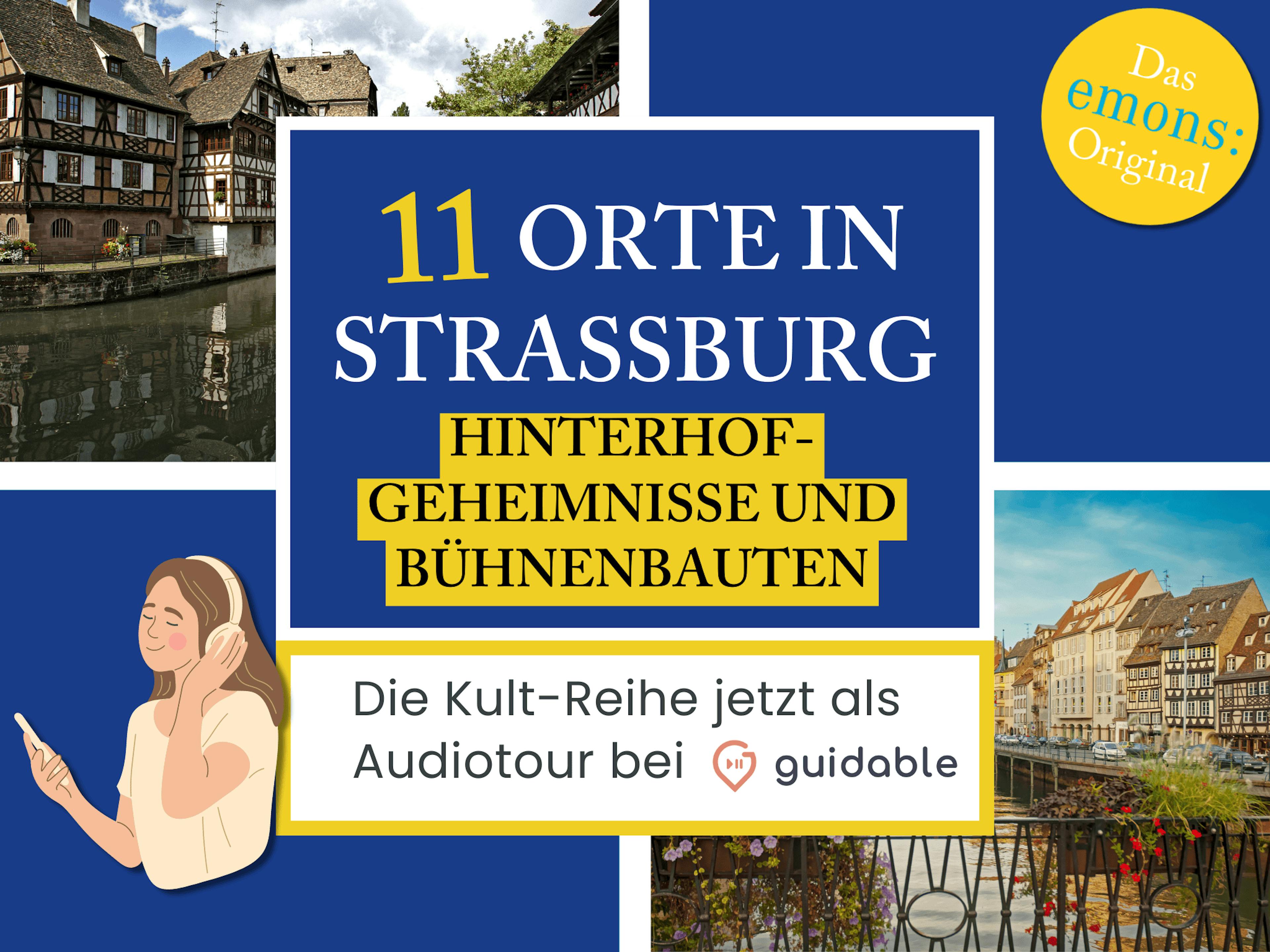 11 Orte in Straßburg Hinterhofgeheimnisse
und Bühnenbauten