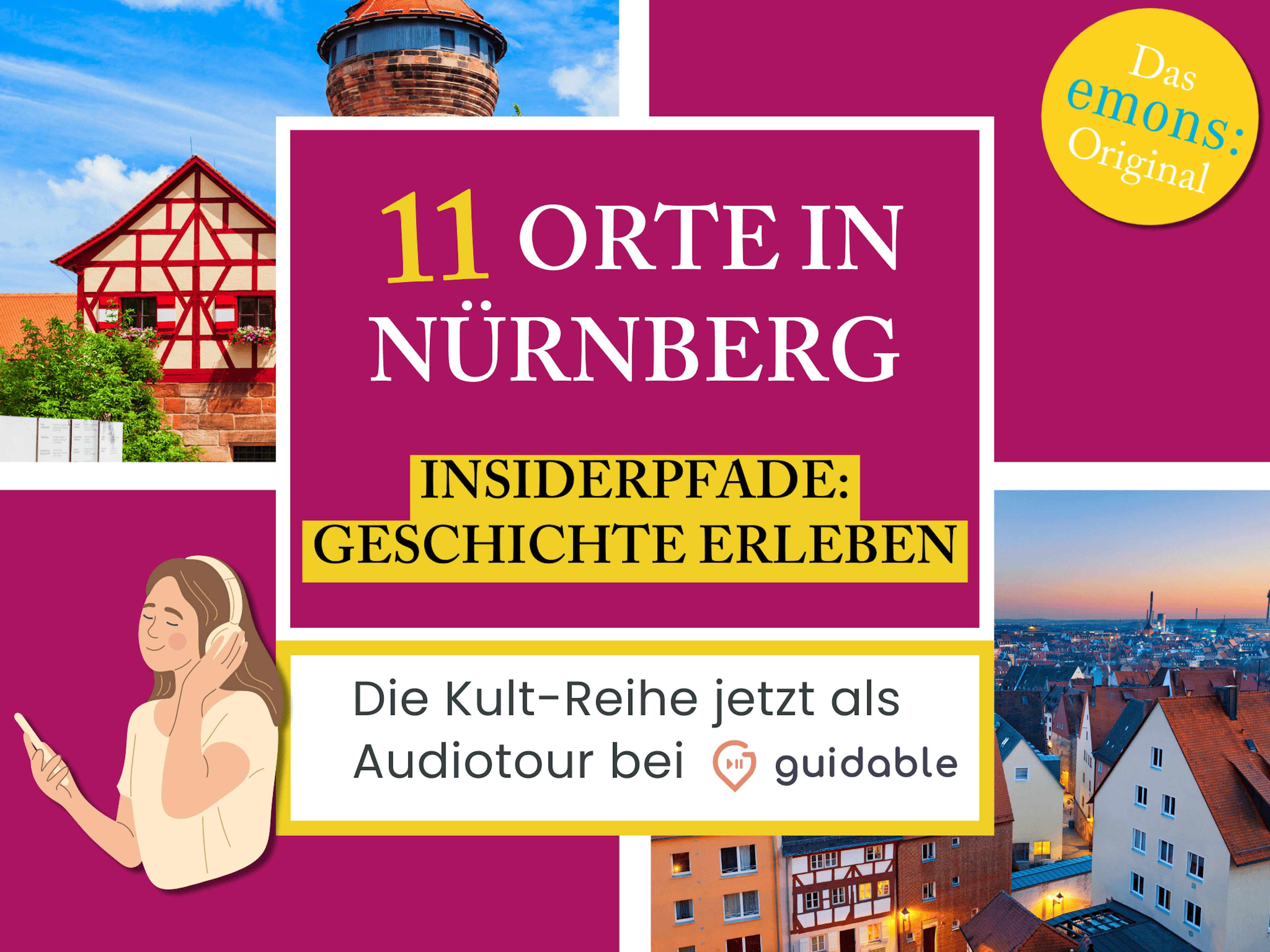 11 Orte in Nürnberg Insiderpfade: 
Geschichte erleben