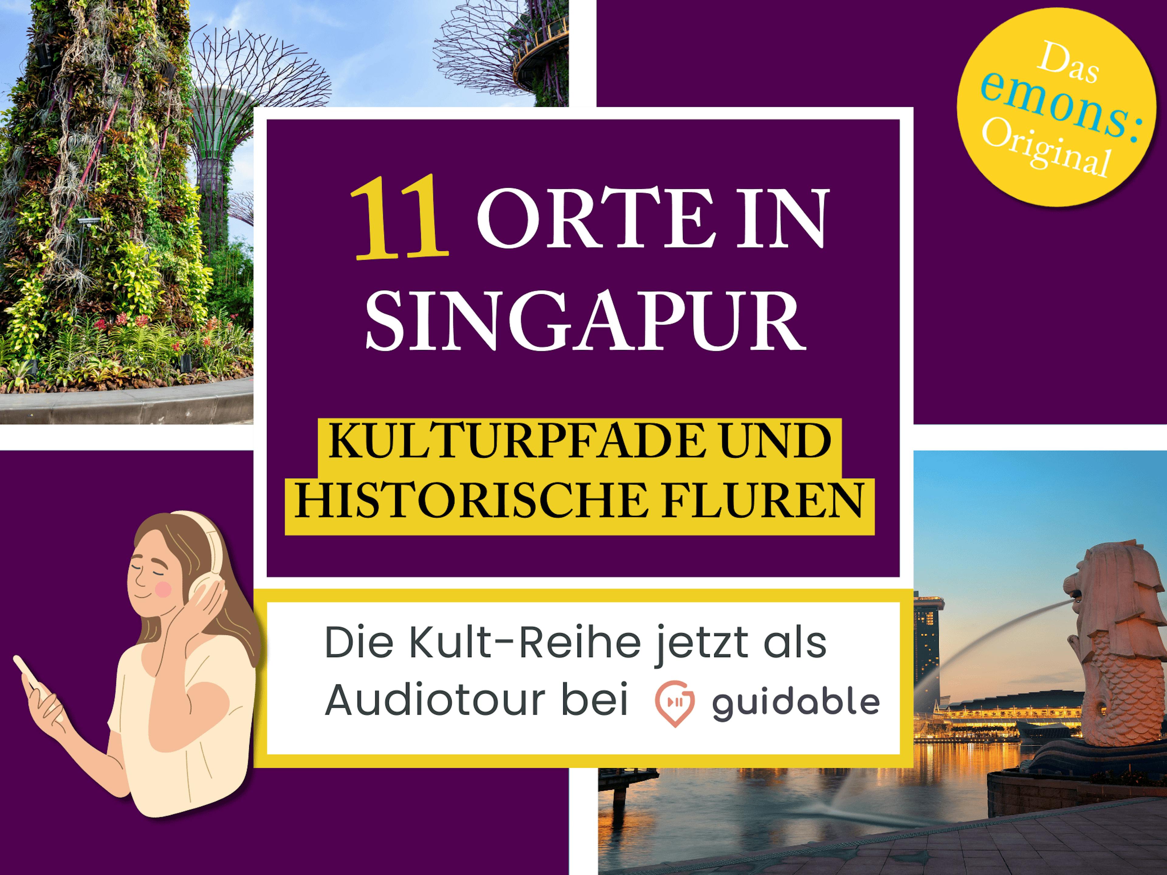 11 Orte in Singapur Kulturpfade und 
Historische Fluren