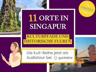 11 Orte in Singapur Kulturpfade und 
Historische Fluren