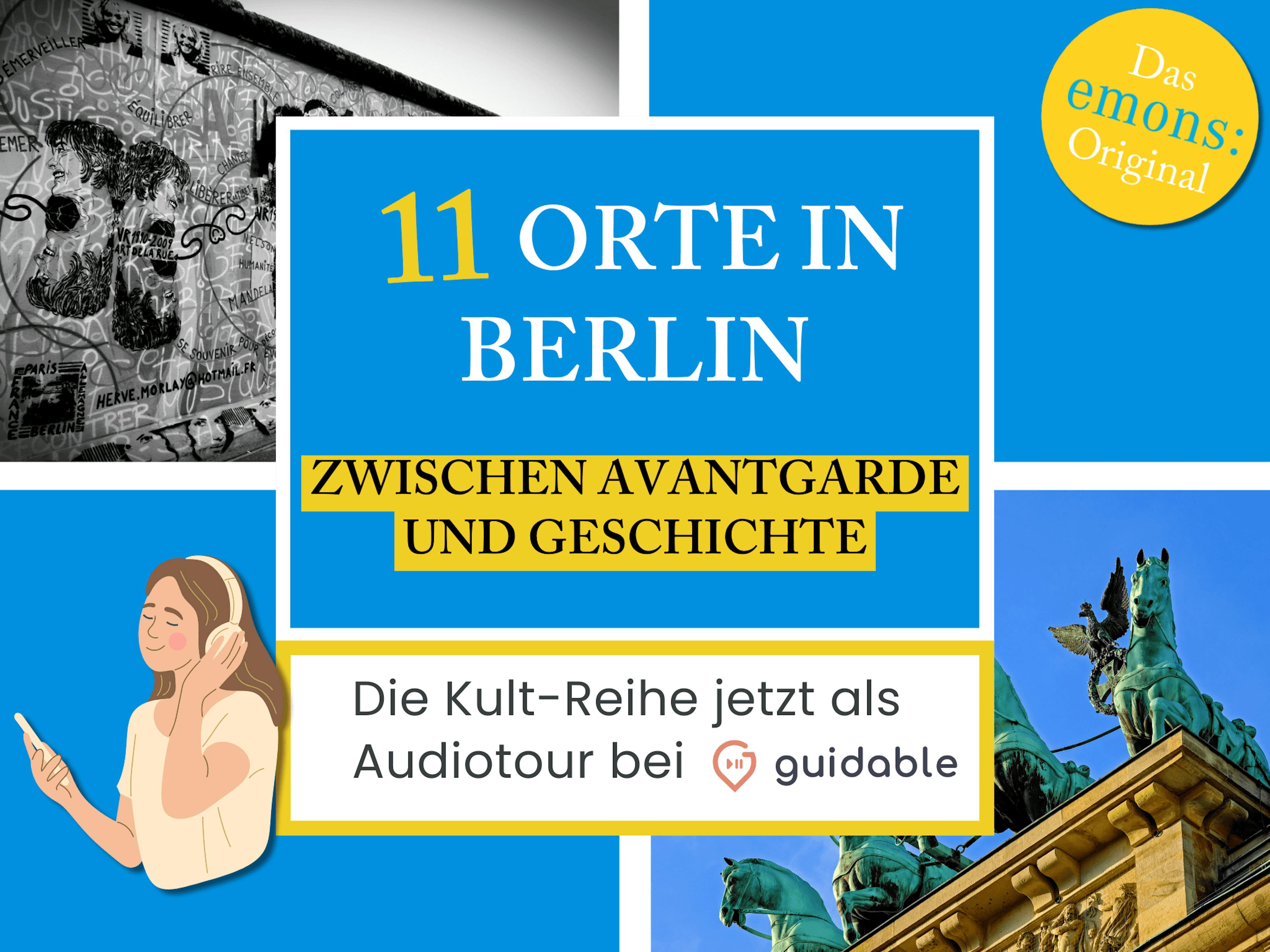11 Orte in Berlin Zwischen Avantgarde
und Geschichte