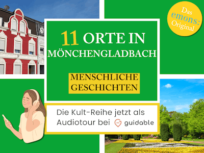 11 Orte in Mönchengladbach Menschliche
Geschichten