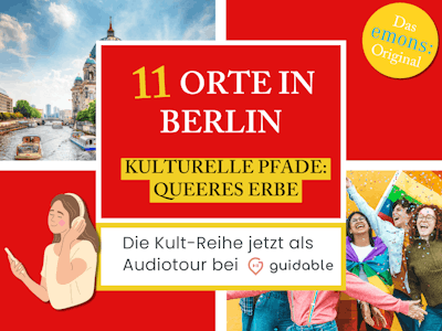 11 Orte in Berlin Kulturelle Pfade:
Queeres Erbe