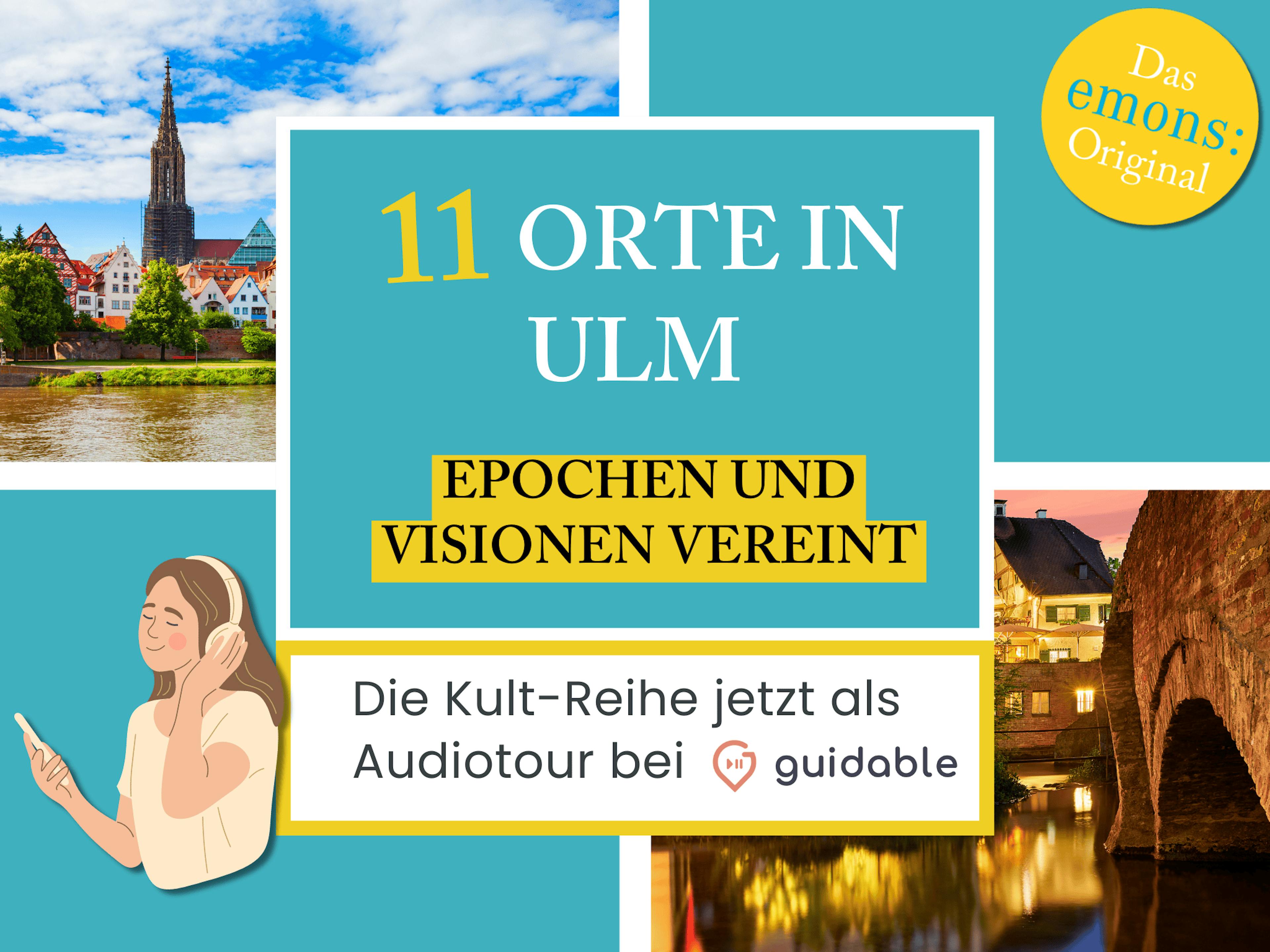 11 Orte in Ulm Epochen und 
Visionen vereint