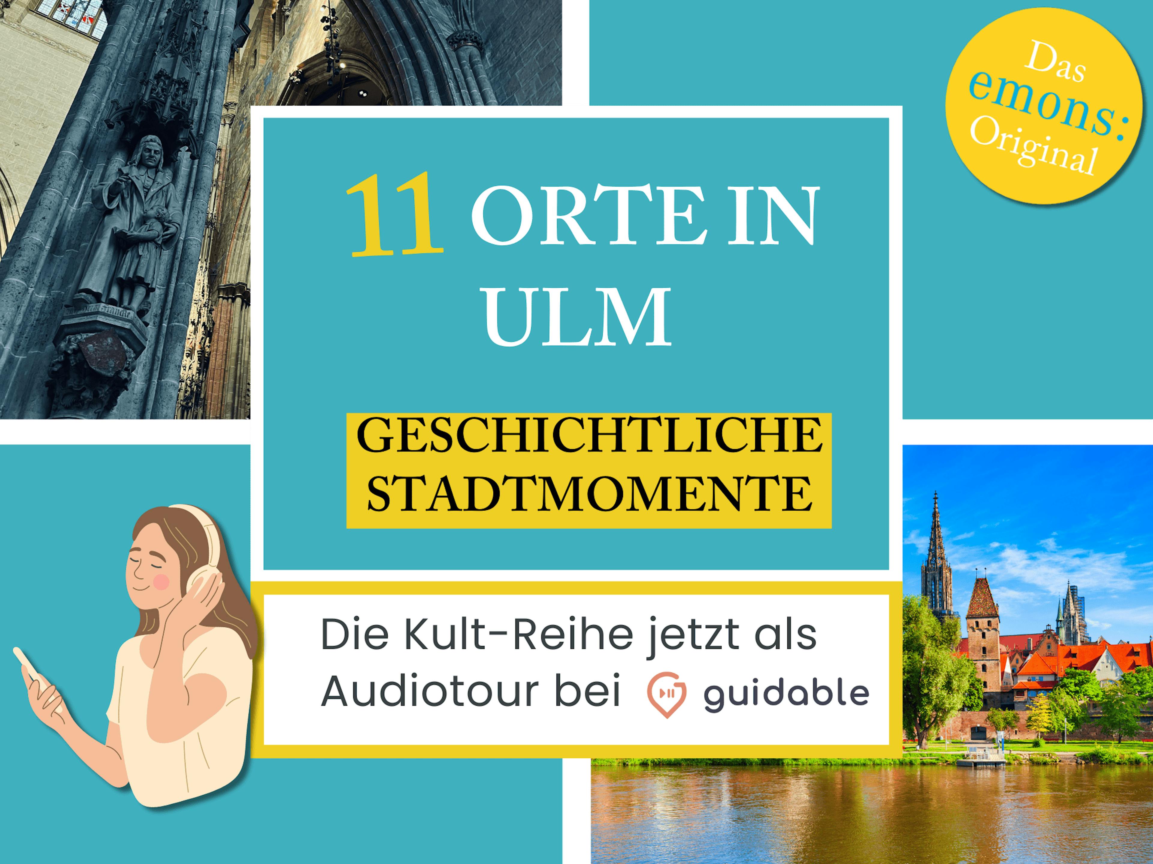 11 Orte in Ulm Geschichtliche
Stadtmomente