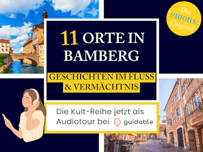 11 Orte in Bamberg Geschichten im
Fluss & Vermächtnis
