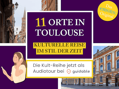 11 Orte in Toulouse Kulturelle Reise
im Stil der Zeit