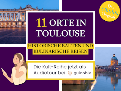 11 Orte in Toulouse Historische Bauten
und kulinarische Reisen