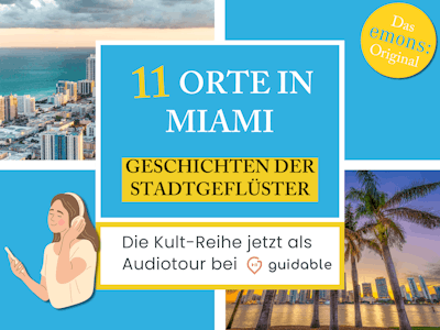11 Orte in Miami Geschichten der
Stadtgeflüster