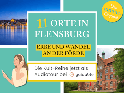 11 Orte in Flensburg Erbe und Wandel
an der Förde
