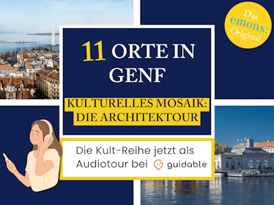 11 Orte in Genf Kulturelles Mosaik:
Die ArchitekTour