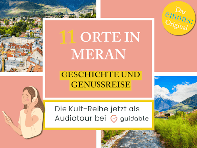 11 Orte in Meran Geschichte und 
Genussreise
