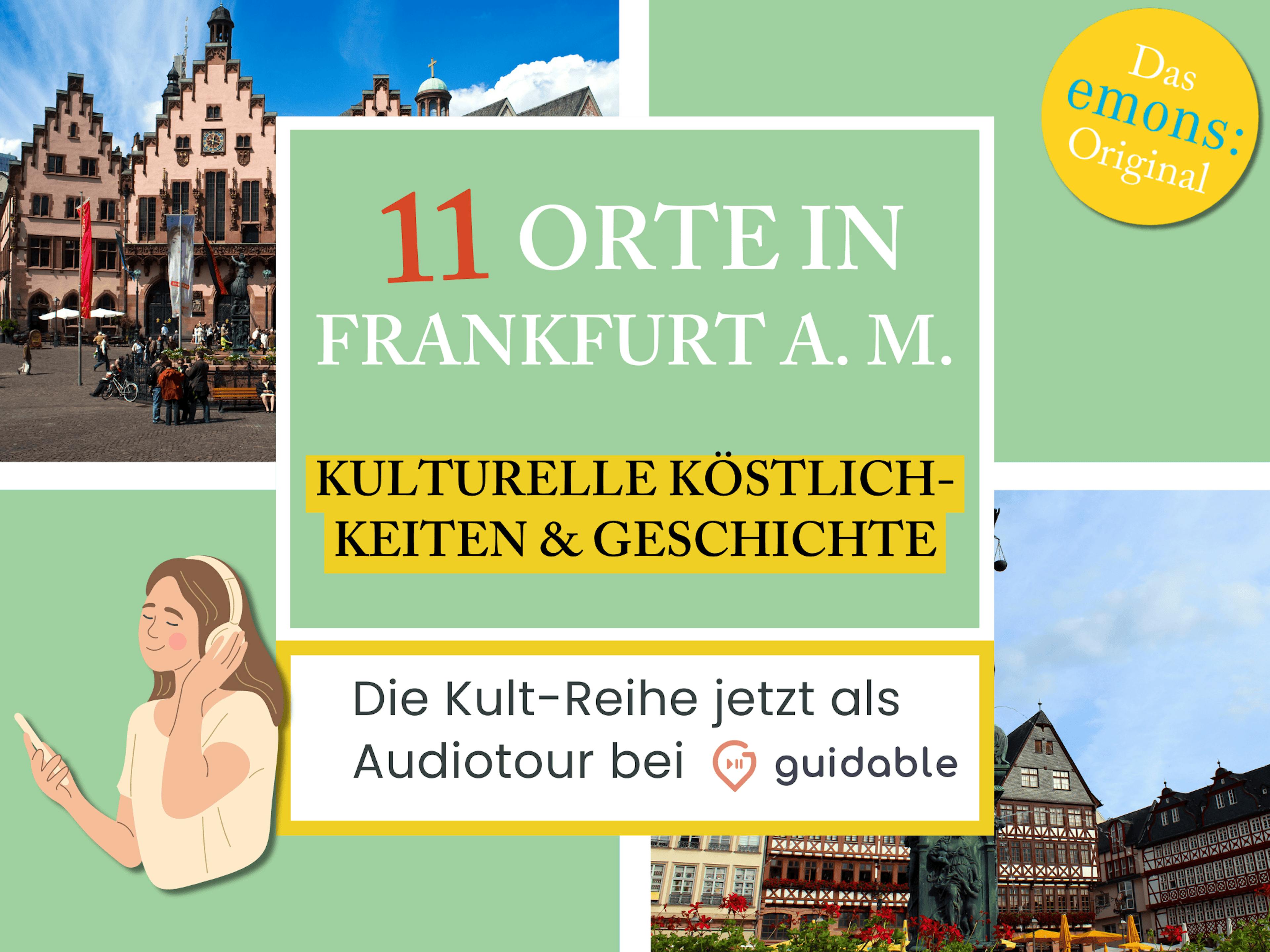11 Orte in Frankfurt am Main Kulturelle Köstlich-
keiten & Geschichte