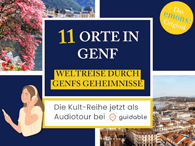 11 Orte in Genf Weltreise durch Genfs Geheimnisse