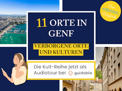 11 Orte in Genf Verborgene Orte
und Kulturen