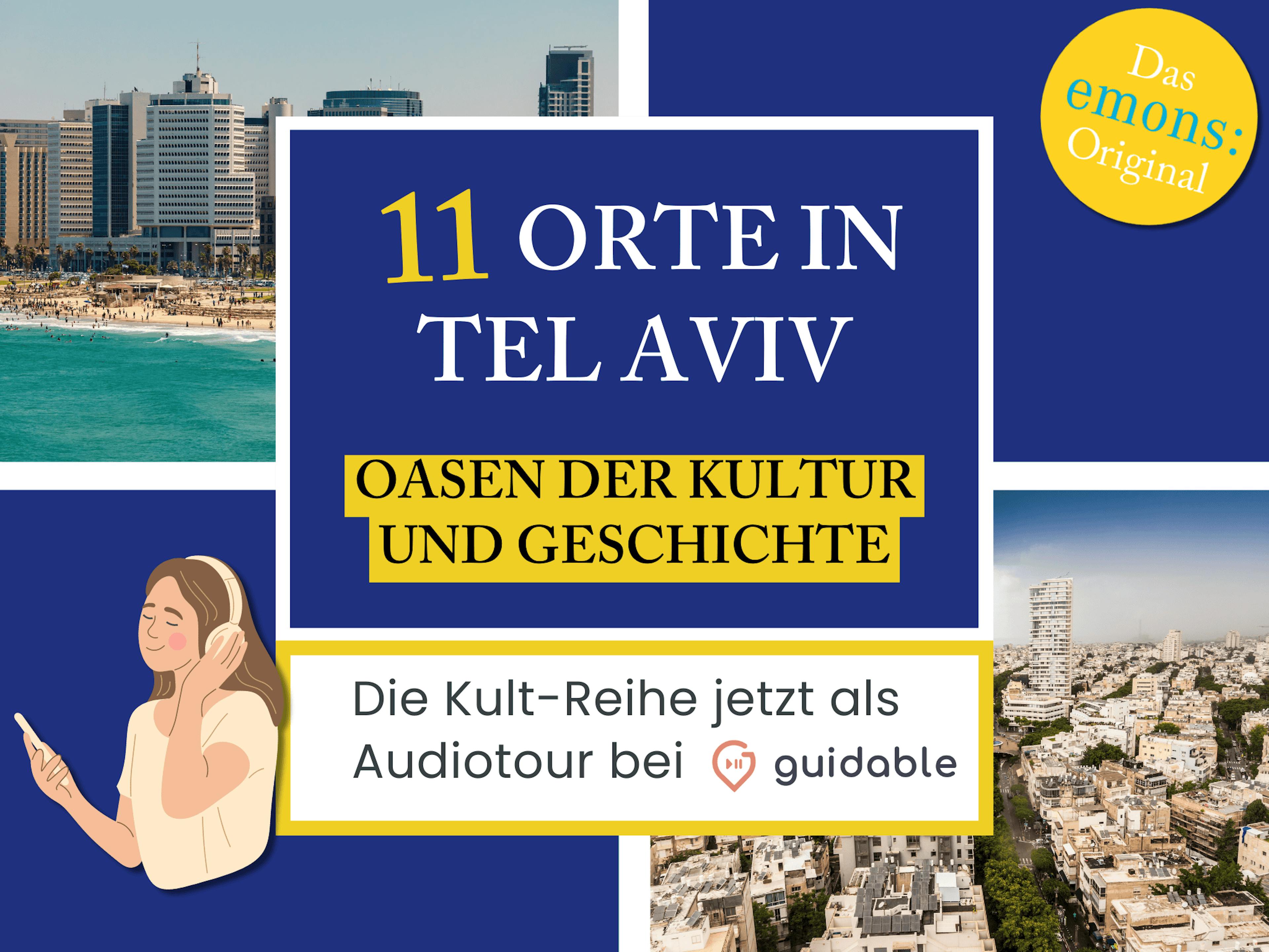 11 Orte in Tel Aviv Oasen der Kultur
und Geschichte