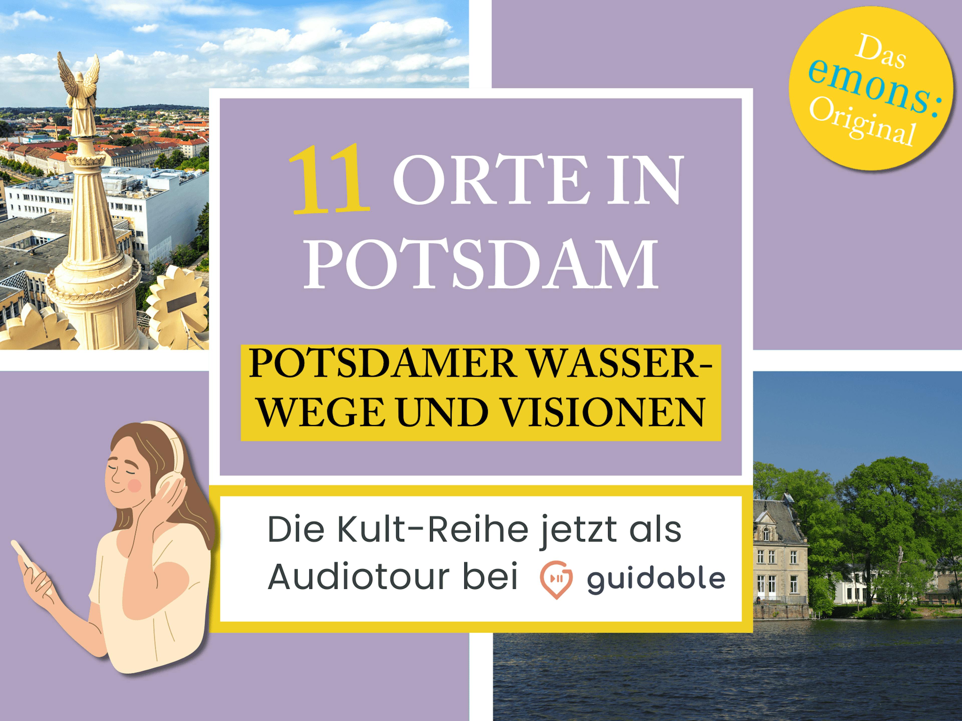 11 Orte in Potsdam Potsdamer Wasser-
wege und Visionen