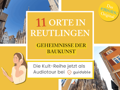 11 Orte in Reutlingen Geheimnisse der 
Baukunst