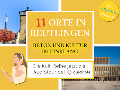 11 Orte in Reutlingen Beton und Kultur
im Einklang